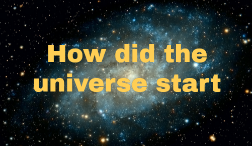  How did the universe start THE BIG BANG THEORY