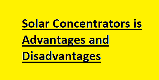 Solar Concentrators is Advantages and Disadvantages