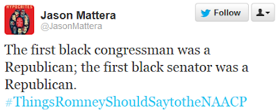 The first black congressman was a Republican; the first black senator was a Republican. ‪#ThingsRomneyShouldSaytotheNAACP