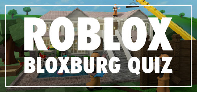 Roblox Bloxburg Quiz Answers 100% Score