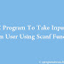 C Program To Take Input From User Using Scanf Function