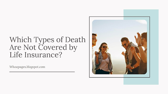 Which Types of Death Are Not Covered by Life Insurance?