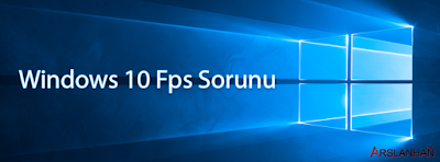 Windows 10 Fps Sorunu