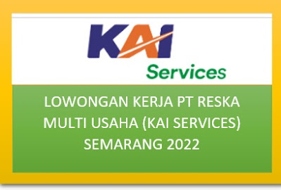 Lowongan Kerja PT Reska Multi Usaha (KAI Services) Semarang 2022