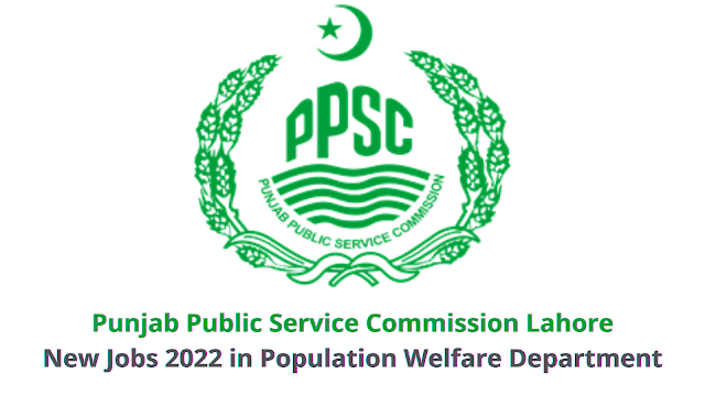 New Jobs 2022 in Population Welfare Department of Punjab Public Service Commission Lahore