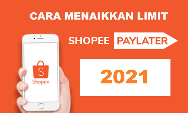 Cara Menaikan Limit Shopee Paylater Terbaru