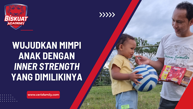 Wujudkan Mimpi Anak Dengan Inner Strength yang Dimilikinya.