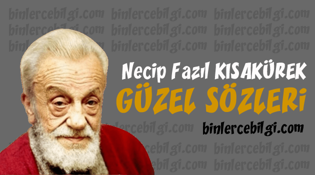 Üstad Necip Fazıl Kısakürek sözleri, Necip fazıl Ayasofya sözleri, üstad necip fazıl anlamlı sözler, necip fazıl abdülhamid sözleri, necip fazıl sözleri dini, necip fazıl kısakürekin en güzel sözleri.