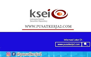 Loker Terbaru PT Kustodian Sentral Efek Indonesia Tahun 2020