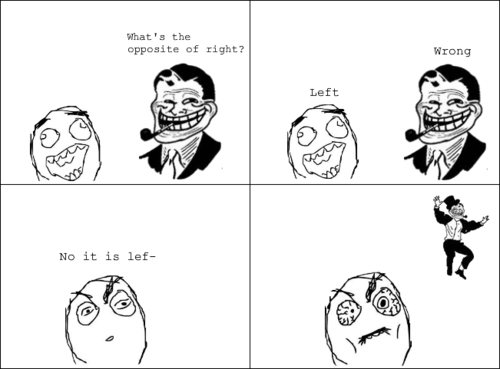 Troll Dad - What's The Opposite Of Right