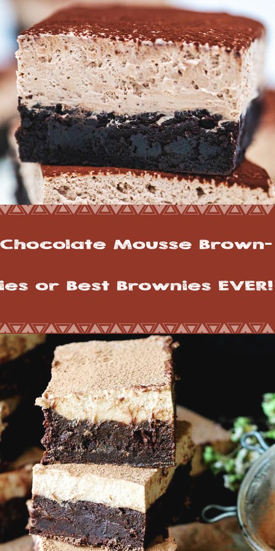 Chocolate Mousse Brownies or Best Brownies EVER!  #desserts #dessertrecipes #desserttable #dessertfoodrecipes