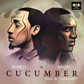 B-Red ft. Akon - Cucumber | Download