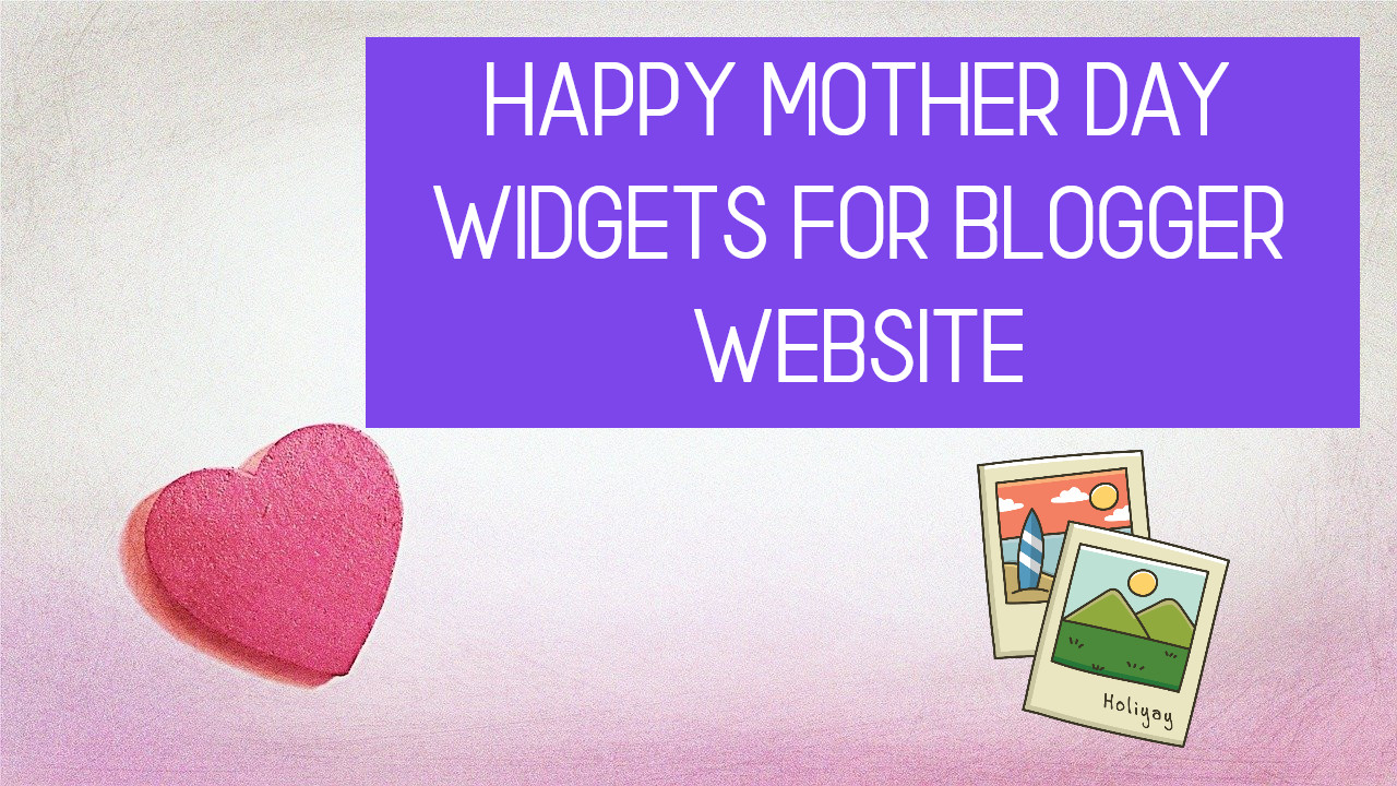 Happy Mother Day Widgets For Blogger Website