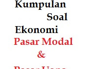 Soal Ekonomi tentang Pasar Modal dan Pasar Uang 161025