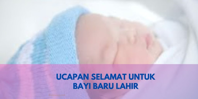 Contoh Ucapan Selamat untuk Bayi Baru Lahir Terbaru