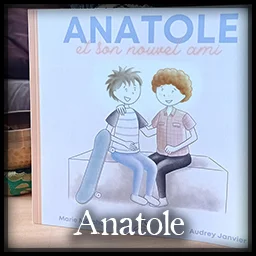 Anatole et son nouvel ami - Collection des livres pour enfants des aventures d'Anatole, un héros pas tout à fait ordinaire - sur l'école à la maison et sur l'amitié au delà du handicap