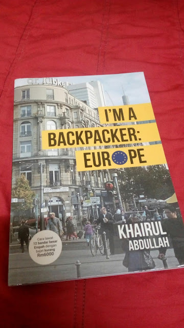 I'm A Backpacker : Europe oleh Khairul Abdullah