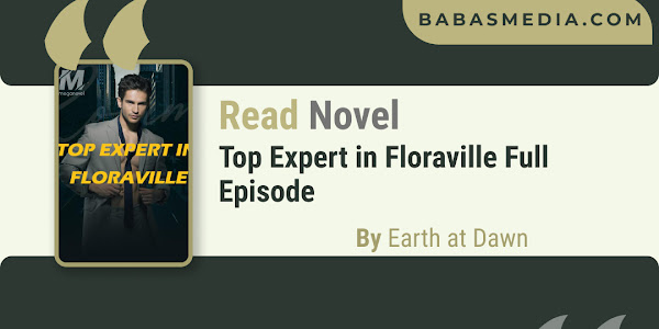 Read Top Expert in Floraville Novel By Earth at Dawn / Synopsis