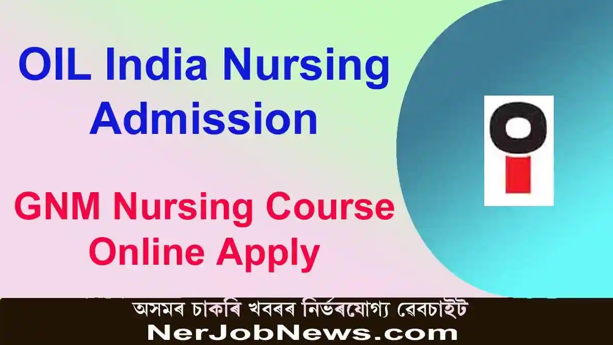 OIL India Nursing Admission 2023 –  GNM Nursing Course, Online Apply