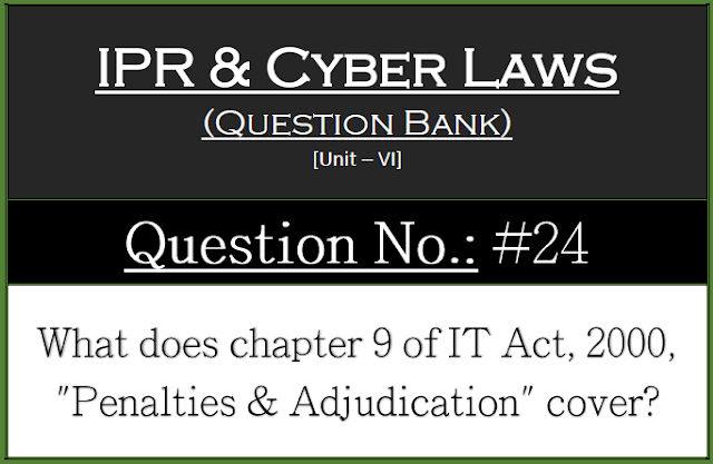 What does chapter 9 of IT Act, 2000, "Penalties & Adjudication" cover?