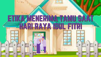 Etika Menerima Tamu Saat Hari Raya Idul Fitri