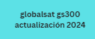 globalsat gs300 actualización 2024