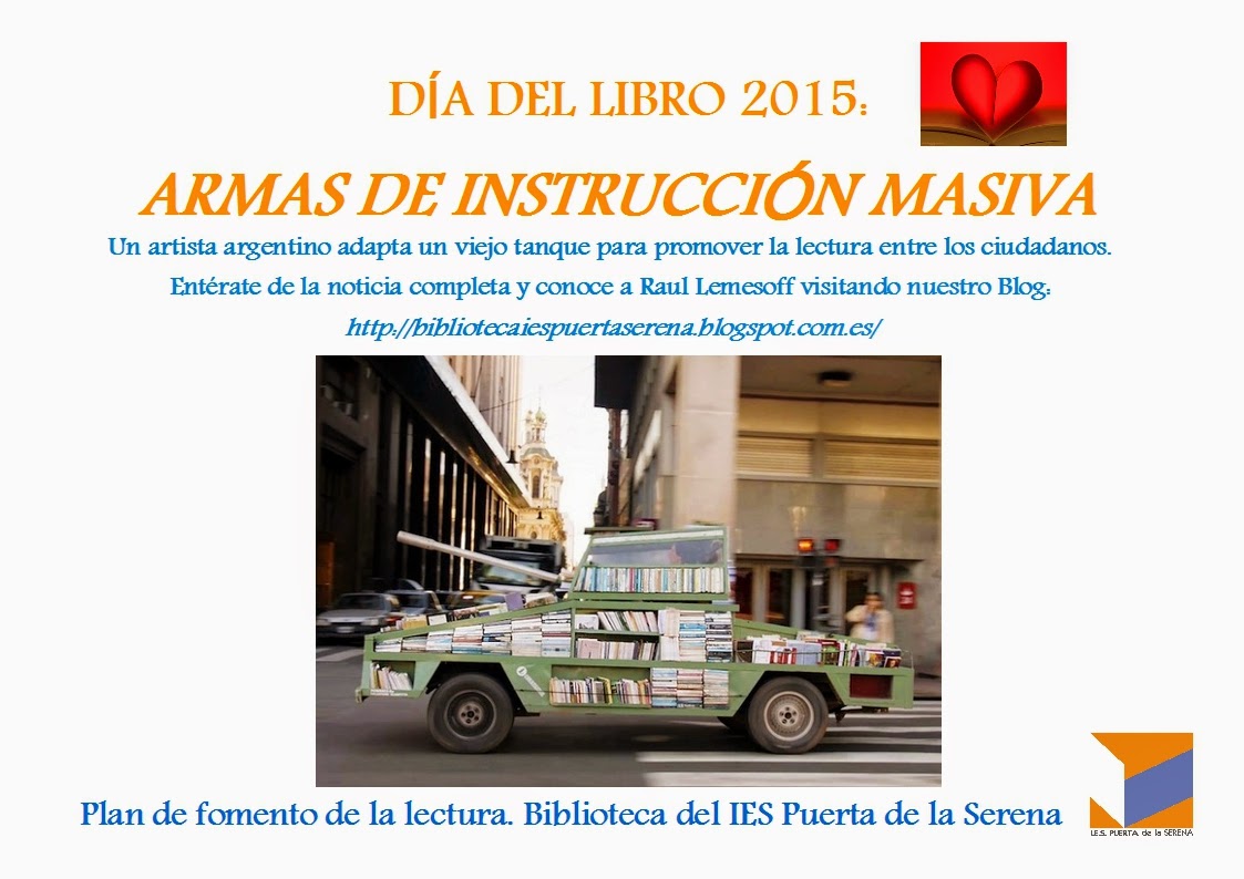 http://bibliotecaiespuertaserena.blogspot.com.es/2015/04/dia-del-libro-2015.html