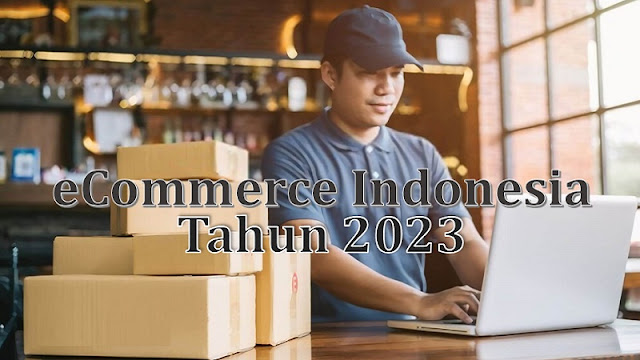 kondisi ecommerce di Indonesia tahun 2023