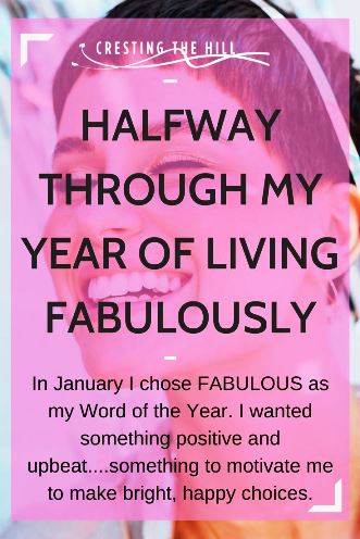 In January I chose FABULOUS as my Word of the Year. I wanted something positive and upbeat....something to motivate me to make bright, happy choices.