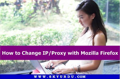 How to Change IP/Proxy with Mozilla Firefox