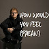 Ed Sheeran - How Would You Feel Lyrics