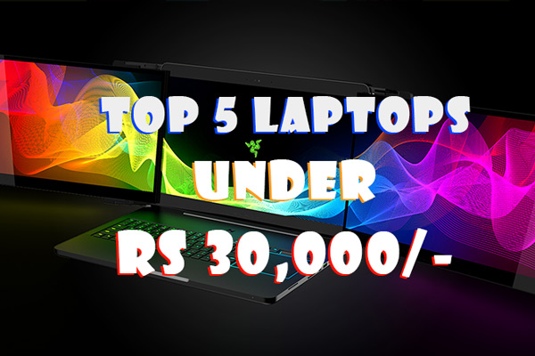 Top 5 laptop under 30,000 in 2019