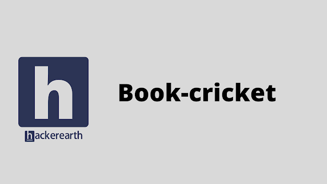 HackerEarth Book-cricket problem solution