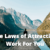 The Laws of Attraction Work For You