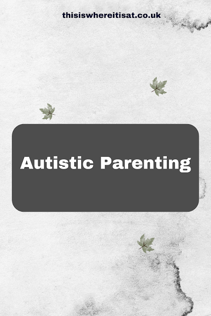 Autistic Parenting.