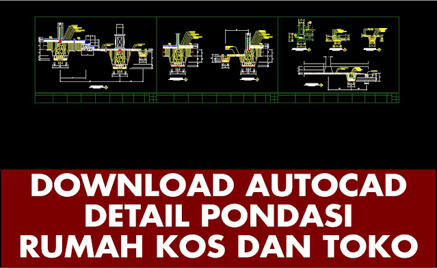 Download Detial Pondasi Rumah Kos dan Toko Autocad File