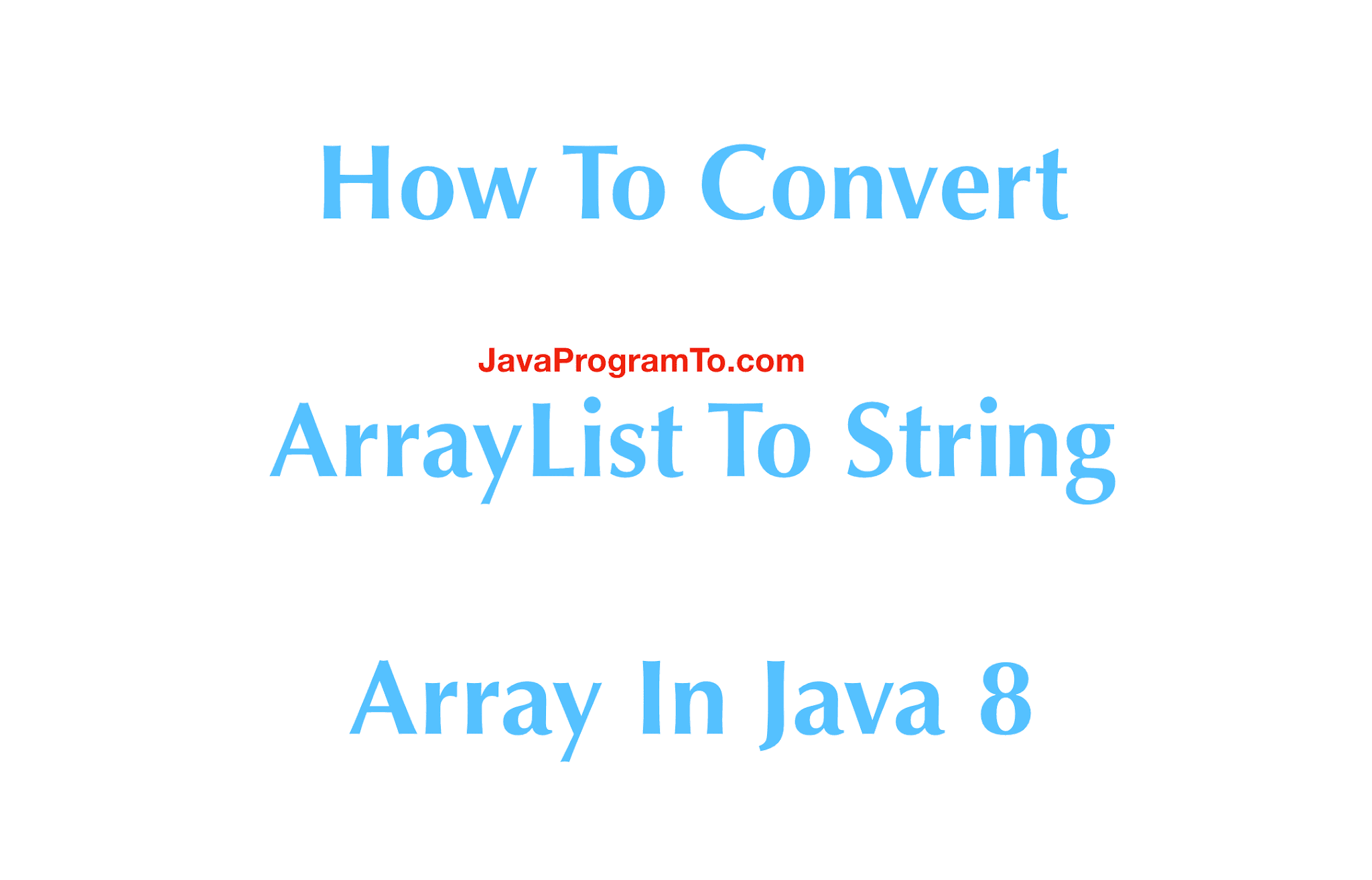 How To Convert ArrayList To String Array In Java 8 - toArray() Example ...