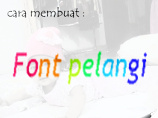 Cara mempercantik blogger pemula dengan font unik pelangi