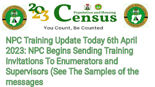 NPC Training Update Today 6th April 2023: NPC Begins Sending Training Invitations To Enumerators and Supervisors (See The Samples of the messages