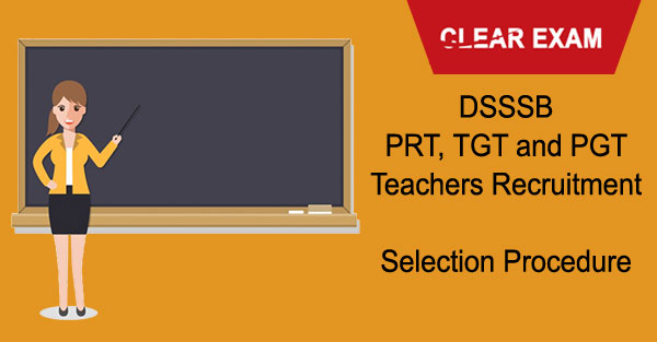 DSSSB PGT, TGT, PRT Teachers Selection Procedure 