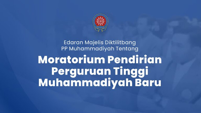 Mengapa Pendirian Perguruan Tinggi Muhammadiyah Harus Moratorium?