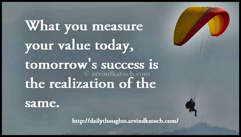What you measure your value today (Daily Thought/Quote 