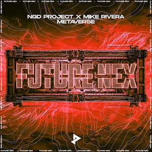 NGD Project X Mike Rivera - Metaverse [NEXCHAPTER // FUTURE NEX]