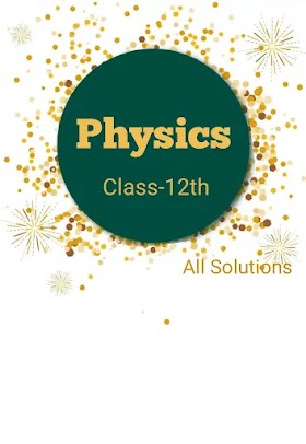 Class 12th Physics Chapter-1 Solutions