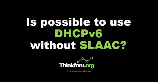 Cover Image of Is possible to use DHCPv6 without SLAAC?