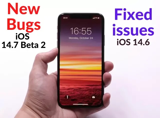 New Bugs and Fixed issues on iOS 14.7 Beta 2 and iOS 14.6