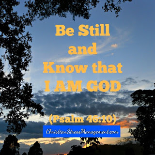 Be still and know I am God Psalm 46:10