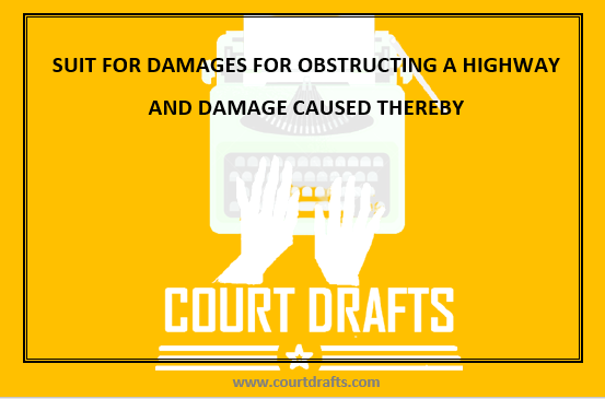 SUIT FOR DAMAGES FOR OBSTRUCTING A HIGHWAY AND DAMAGE CAUSED THEREBY