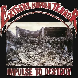 Extreme Napalm Terror - Impulse To Destroy (1989)