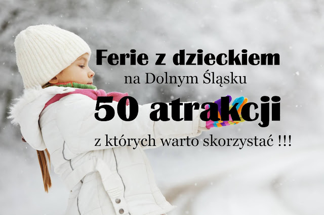 ferie zimowe 2020 na Dolnym Śląsku - co robić z dzieckiem w ferie - ferie zimowe w mieście - ferie zimowe w górach - podróże z dzieckiem - atrakcje dla dzieci na Dolnym Śląsku